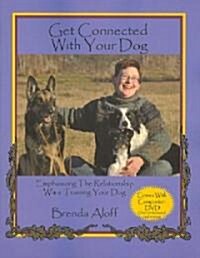 Get Connected with Your Dog: Emphasizing the Relationship While Training Your Dog [With DVD] (Paperback)