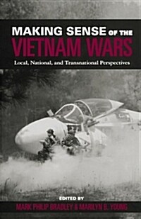 Making Sense of the Vietnam Wars: Local, National, and Transnational Perspectives (Paperback)