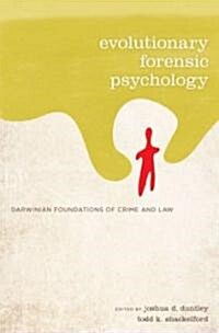 Evolutionary Forensic Psychology: Darwinian Foundations of Crime and Law (Hardcover)