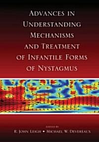 Advances in Understanding Mechanisms and Treatment of Infantile Forms of Nystagmus (Hardcover)