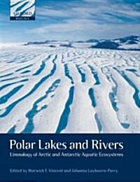 Polar Lakes and Rivers : Limnology of Arctic and Antarctic Aquatic Ecosystems (Hardcover)