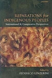 Reparations for Indigenous Peoples : International and Comparative Perspectives (Hardcover)