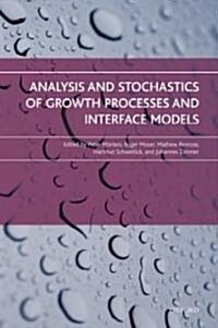 Analysis and Stochastics of Growth Processes and Interface Models (Hardcover, New)