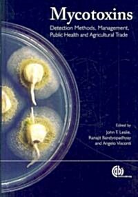 Mycotoxins : Detection Methods, Management, Public Health and Agricultural Trade (Hardcover)