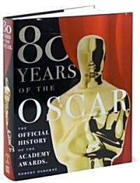 80 Years of the Oscar: The Official History of the Academy Awards (Hardcover)