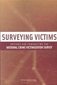 Surveying Victims: Options for Conducting the National Crime Victimization Survey (Paperback)