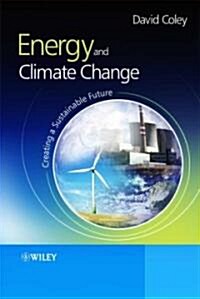 Energy and Climate Change: Creating a Sustainable Future (Hardcover)