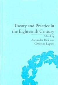 Theory and Practice in the Eighteenth Century : Writing Between Philosophy and Literature (Hardcover)