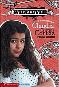 [중고] Whatever!: The Complicated Life of Claudia Cristina Cortez (Paperback)