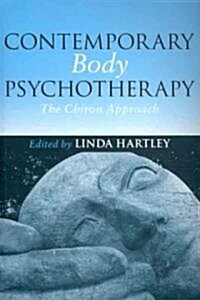 Contemporary Body Psychotherapy : The Chiron Approach (Paperback)