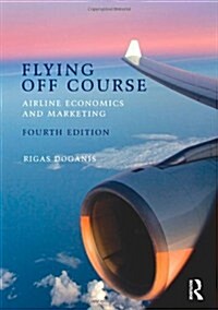 Flying Off Course : Airline economics and marketing (Paperback)