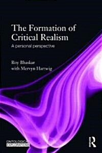 The Formation of Critical Realism : A Personal Perspective (Paperback)