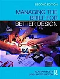 Managing the Brief for Better Design (Paperback, 2 ed)