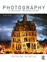 Photography: A Critical Introduction (Paperback, 4th)