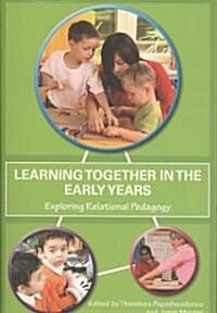 Learning Together in the Early Years : Exploring Relational Pedagogy (Paperback)