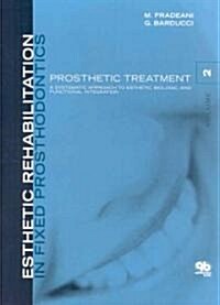 Esthetic Rehabilitation in Fixed Prosthodontics Vol 2: Prosthetic Treatment: A Systematic Approach to Esthetic, Biologic, and Functional Integration (Hardcover)