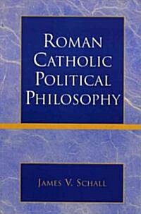 Roman Catholic Political Philosophy (Paperback)