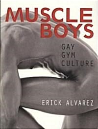 Muscle Boys: Gay Gym Culture (Paperback)