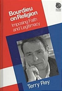 Bourdieu on Religion : Imposing Faith and Legitimacy (Hardcover)