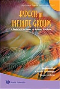 Aspects of Infinite Groups: A Festschrift in Honor of Anthony Gaglione (Hardcover)