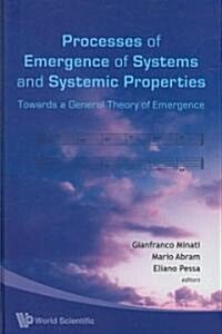 Processes of Emergence of Systems and Systemic Properties: Towards a General Theory of Emergence - Proceedings of the International Conference (Hardcover)