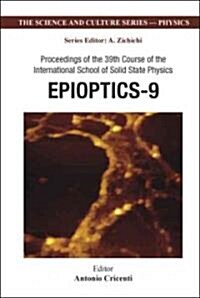 [중고] Epioptics-9: Proceedings of the 39th Course of the International School of Solid State Physics, Erice, Italy 20-26 July 2006                      (Hardcover)