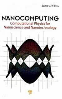 Nanocomputing: Computational Physics for Nanoscience and Nanotechnology (Hardcover)