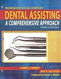 Dental Assisting, A Comprehensive Approach (Paperback, 3rd, Workbook, Comprehensive)