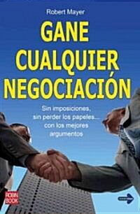 Gane cualquier negociacion/ How To Win Any Negotiation (Paperback, Translation)