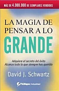 La magia de pensar a lo grande/ The Magic Of Thinking Big (Paperback, Translation)