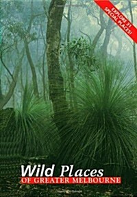 Wild Places of Greater Melbourne [op] (Paperback)