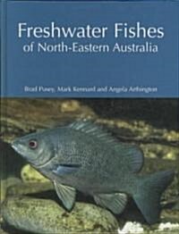 Freshwater Fishes of North-Eastern Australia (Hardcover)