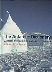 Antarctic Dictionary [op]: A Complete Guide to Antarctic English (Hardcover)