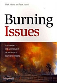 Burning Issues: Sustainability and Management of Australias Southern Forests (Paperback)