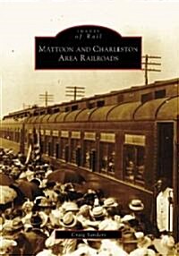 Mattoon and Charleston Area Railroads (Paperback)