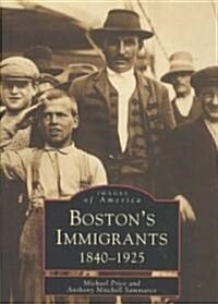 Bostons Immigrants: 1840-1925 (Paperback)