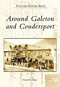 Around Galeton and Coudersport (Paperback)