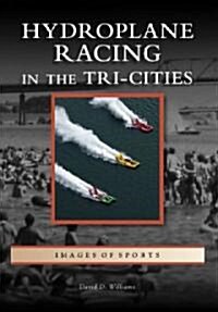 Hydroplane Racing in the Tri-Cities (Paperback)