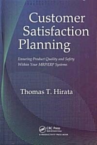 Customer Satisfaction Planning: Ensuring Product Quality and Safety Within Your Mrp/Erp Systems (Hardcover)
