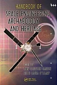 Handbook of Space Engineering, Archaeology, and Heritage (Hardcover)