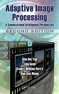 Adaptive Image Processing: A Computational Intelligence Perspective (Hardcover, 2)