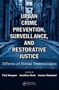 Urban Crime Prevention, Surveillance, and Restorative Justice: Effects of Social Technologies (Paperback)