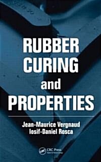 Rubber Curing and Properties (Hardcover)