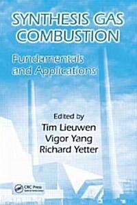 Synthesis Gas Combustion: Fundamentals and Applications (Hardcover)