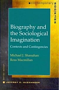 Biography and the Sociological Imagination: Contexts and Contingencies (Paperback)