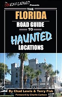 The Florida Road Guide to Haunted Locations (Paperback)