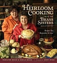 Heirloom Cooking with the Brass Sisters: Recipes You Remember and Love (Hardcover)