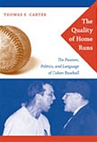 The Quality of Home Runs: The Passion, Politics, and Language of Cuban Baseball (Hardcover)