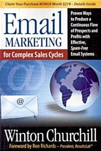 Email Marketing for Complex Sales Cycles: Proven Ways to Produce a Continuous Flow of Prospects and Profits with Effective Spam-Free Email System      (Paperback)