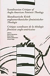 Scandinavian Critique of Anglo-American Feminist Theology/Skandinavische Kritik Angloamerikanischer Feministischer Theologie/Critique Scandinave de La (Paperback)